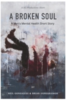 Broken Soul: A Men's Mental Health Short Story 1777796857 Book Cover