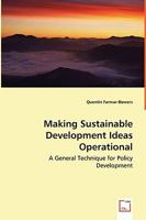 Making Sustainable Development Ideas Operational - A General Technique for Policy Development 3639044967 Book Cover