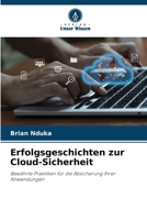 Erfolgsgeschichten zur Cloud-Sicherheit (German Edition) 6207133641 Book Cover