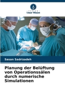 Planung der Belüftung von Operationssälen durch numerische Simulationen (German Edition) 6203565296 Book Cover