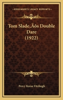 Tom Slade's Double Dare 1515386430 Book Cover