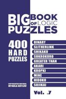 Big Book Of Logic Puzzles - 400 Hard Puzzles: Binary, Slitherlink, Shikaku, Sukrokuro, Greater than, Akari, Kropki, Mine, Hidoku, Sujikai (Volume 7) 1544800991 Book Cover