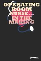 Operating Room Nurse Journal: In the Making Journal/Notebook Gift (6 X 9 - 110 Blank Pages) 1092628347 Book Cover
