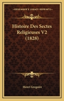 Histoire Des Sectes Religieuses V2 (1828) 1120509629 Book Cover