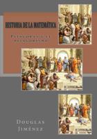 Historia de la Matemtica: Pitgoras y el pitagorismo 1490396268 Book Cover