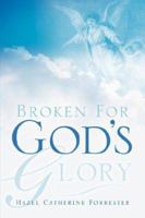 Broken For God's Glory 1594677735 Book Cover