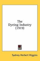 The Dyeing Industry 1018940138 Book Cover