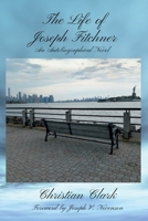 The Life of Joseph Fitchner: An Autobiographical Novel B0FPJ6V4MQ Book Cover