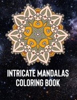 Intricate Mandalas: An Adult Coloring Book with 50 Detailed Mandalas for Relaxation and Stress Relief 1658393600 Book Cover