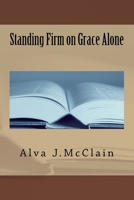 Standing Firm on Grace Alone 1985888033 Book Cover