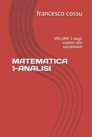MATEMATICA 1-ANALISI: VOLUME 1 dagli insiemi alle successioni B093RS7BKK Book Cover
