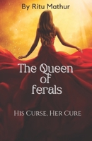 THE QUEEN OF FERALS: HIS CURSE HER CURE B0F8MM3P9N Book Cover