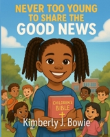 Never Too Young to Share the Good News B0F5X5HKSV Book Cover