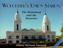 Worcester's Union Station: The Monument and the Memories 096464391X Book Cover