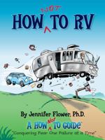 How NOT to RV: An RVer's Guide to RVing in the Absurd 0983995370 Book Cover