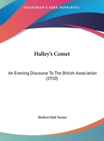 Halley's Comet: An Evening Discourse To The British Association (1910) 0530833107 Book Cover