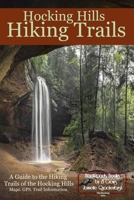 Hocking Hills Hiking Trails: A Guide to the Hiking Trails of the Hocking Hills 1940087589 Book Cover