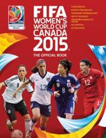 FIFA Women's World Cup Canada 2015: The Official Book 0789212285 Book Cover