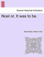 Noel or, It was to be. 1241386420 Book Cover