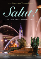 Salut!: France Meets Philadelphia 1439917124 Book Cover