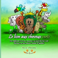 Le lion aux cheveux verts: Etre différent n’est pas mauvais, ça peut être très cool B08TZ54RFJ Book Cover