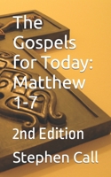 The Gospels for Today: Matthew 1-7: 2nd Edition B0BVPFV1WY Book Cover