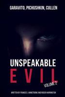 UNSPEAKABLE EVIL VOLUME 2: Garavito, Pichushkin, Cullen - 3 Books in 1 198322507X Book Cover