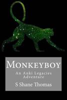 Monkeyboy (An Anki Legacies Adventure) 1542402530 Book Cover