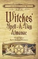 Llewellyn's 2018 Witches' Spell-A-Day Almanac: Holidays & Lore, Spells, Rituals & Meditations 0738737739 Book Cover