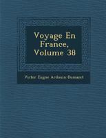 Voyage En France, Volume 38 1288009836 Book Cover