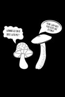 Wanna Go On A Date With Me? Yeah, Why Not You Seem Like A Fungi!: Lined A5 Notebook for Mushroom 1708072764 Book Cover