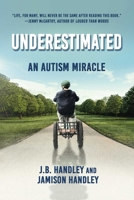 Underestimated: An Autism Miracle 1510766367 Book Cover