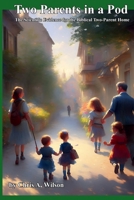 Two Parents in a Pod: The Scientific Evidence for the Biblical Two-Parent Home B0C2S6BNLG Book Cover