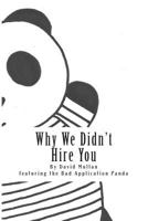 Why We Didn't Hire You: How not to apply for your first professional services job 1499100655 Book Cover