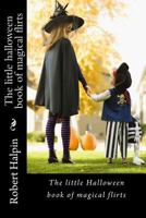 The Little Halloween Book of Magical Flirts 1514830574 Book Cover