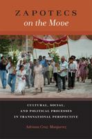 Zapotecs on the Move: Cultural, Social, and Political Processes in Transnational Perspective 0813560705 Book Cover
