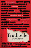 Truthteller: An Investigative Reporter's Journey Through the World of Truth Prevention, Fake News and Conspiracy Theories 1925335895 Book Cover