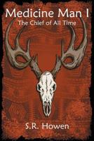 Medicine Man I: The Chief of All Time 1617980714 Book Cover