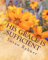 His Grace is Sufficient 1461033772 Book Cover