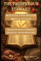 The Prosperous Steward Devotional: 30 Days of Faith, Wisdom & Financial Transformation B0GG7C5MYP Book Cover