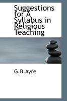 Suggestions for a Syllabus in Religious Teaching 0469897260 Book Cover