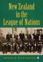 New Zealand in the League of Nations: The Beginnings of an Independent Foreign Policy, 1919-1939 0786466391 Book Cover