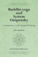 Buddhi-yoga and System Ouspensky: A Commentary on His Essential Teachings 1448608872 Book Cover