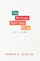 The Writings That Came To Me In A Poem 1665741503 Book Cover