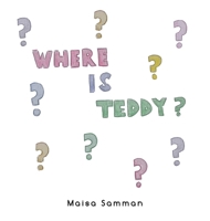 Where is Teddy? B0DWQSY692 Book Cover