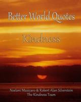 Better World Quotes: Kindness 1493535781 Book Cover