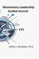 Momentary Leadership Guided Journal B0DX9SGXJP Book Cover