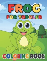 Frog Coloring Book for Kids: A Frog Activity Book Kids, Toddlers, Preschoolers, Children | Frog Lover Gifts Boys And Girls | Cute Frog Coloring Book For Kids | Ages 2-4, 4-8 B099TLRHSY Book Cover