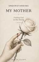 Understanding My Mother B0HBKB1VJK Book Cover