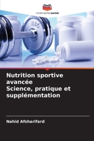 Nutrition sportive avancée Science, pratique et supplémentation (French Edition) 6209965687 Book Cover